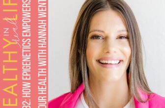 182: How Epigenetics Empowers your Health with Hannah Went